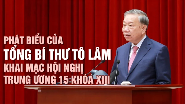 Phát biểu của Tổng Bí thư Tô Lâm khai mạc Hội nghị Trung ương 15 khóa XIII
