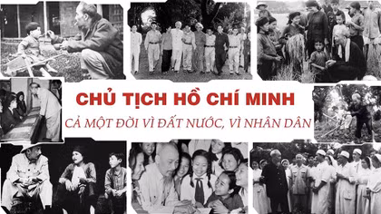 Chủ tịch Hồ Chí Minh cả một đời vì đất nước, vì nhân dân