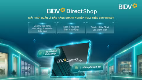 BIDV Direct Shop: Tối ưu quy trình bán hàng cho doanh nghiệp, hộ kinh doanh