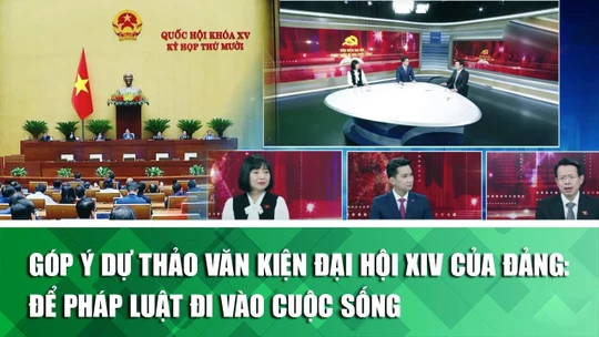Góp ý Dự thảo Văn kiện Đại hội XIV của Đảng: Để pháp luật đi vào cuộc sống