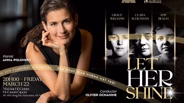 “Let Her Shine” - Hòa nhạc đặc biệt tôn vinh phái đẹp tại Nhà hát Hồ Gươm