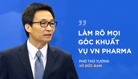 Phó thủ tướng Vũ Đức Đam đã phát biểu trên công luận về việc cần làm rõ mọi góc khuất trong vụ VN Pharma.