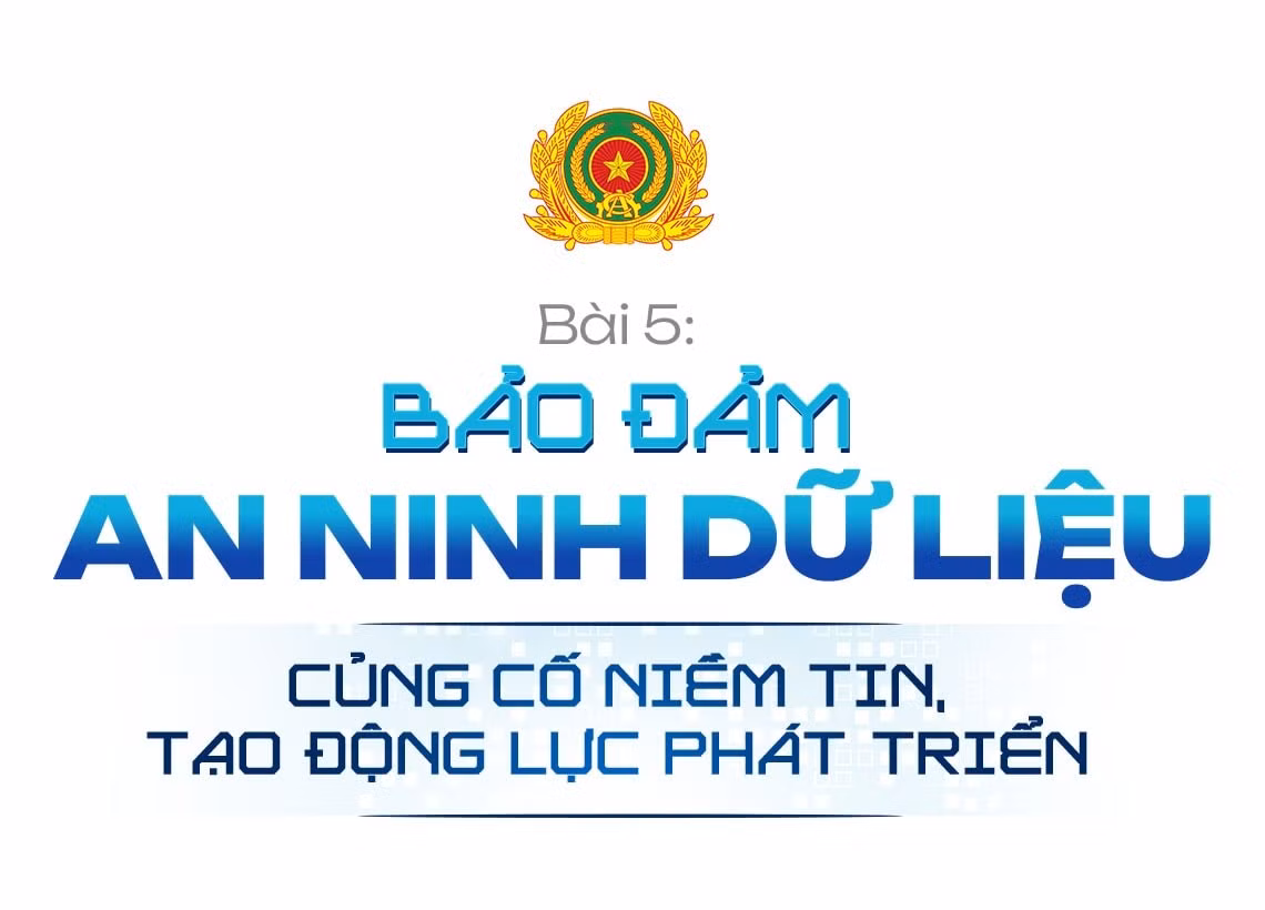 Bài 5: Bảo đảm an ninh dữ liệu, củng cố niềm tin, tạo động lực phát triển ảnh 3