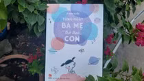 Ra mắt tùy bút “Từng ngày ba mẹ thở theo con” của Lê Minh Quốc