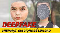 Đẩy mạnh tuyên truyền, đấu tranh tội phạm lợi dụng “Công nghệ Deepfake” để lừa đảo