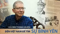 Cựu binh Thomas Wilber: Đến Việt Nam để tìm sự bình yên