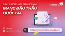 Chữ ký số Viettel-CA chính thức tích hợp trên hệ thống mạng đấu thầu quốc gia (e-GP)