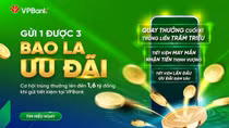 “Cơn mưa quà tặng” khi gửi tiết kiệm tại VPBank dịp cuối 2022