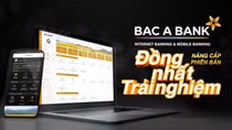 BAC A BANK chính thức ra mắt Internet Banking & Mobile Banking phiên bản mới