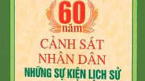 Xuất bản cuốn sách “60 năm Cảnh sát nhân dân - Những sự kiện lịch sử (1962-2022)”
