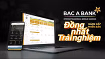 BAC A BANK chính thức ra mắt Internet Banking & Mobile Banking phiên bản mới