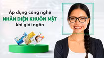 FE CREDIT tiên phong triển khai công nghệ nhận diện khuôn mặt khi giải ngân