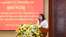 Đắk Lắk: 84 đại biểu trúng cử đại biểu HĐND tỉnh nhiệm kỳ 2026-2031