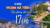 VICEM Hà Tiên: Tiên phong sản xuất xanh, 17 sản phẩm đạt EPD