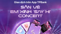 Săn vé concert Em Xinh “Say Hi” siêu dễ cùng TPBank