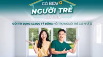 BIDV triển khai gói tín dụng 40.000 tỷ đồng hỗ trợ người trẻ có nhà