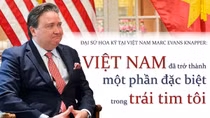 Đại sứ Hoa Kỳ tại Việt Nam Marc Evans Knapper: Việt Nam đã trở thành một phần đặc biệt trong trái tim tôi