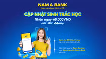 Cập nhật sinh trắc học, khách hàng Nam A Bank nhận ngay 68.000 đồng