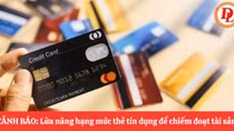 Nâng cấp thẻ tín dụng online, người phụ nữ bị chiếm đoạt 90 triệu đồng