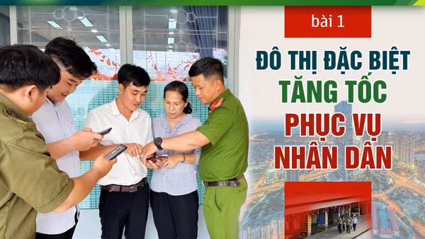 Bài 1: Đô thị đặc biệt tăng tốc phục vụ nhân dân