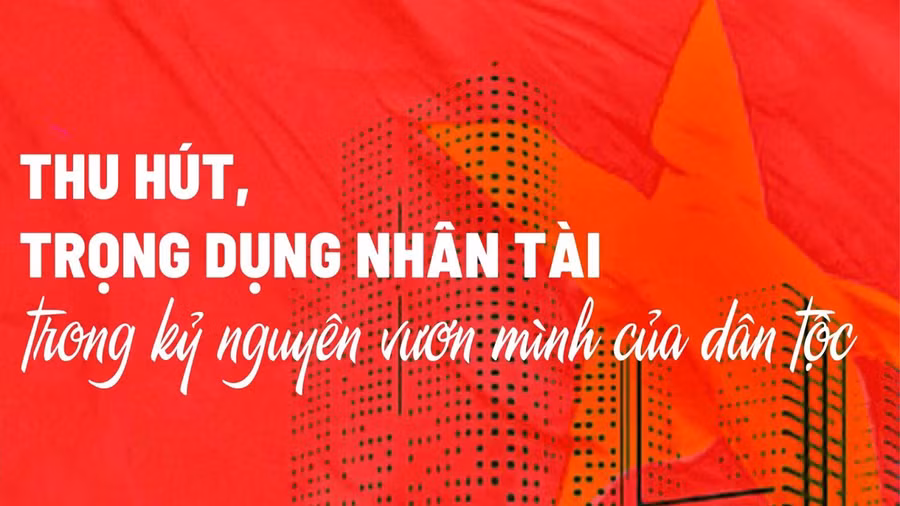 Cần tỉnh táo trước những “quan điểm khác” chủ trương của Đảng về trọng dụng nhân tài