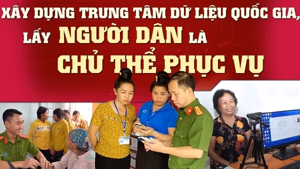 Xây dựng trung tâm dữ liệu quốc gia, lấy người dân là chủ thể phục vụ