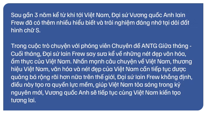 Đại sứ Vương quốc Anh Iain Frew: Tôi ấn tượng về Việt Nam ngay từ khoảnh khắc đầu tiên -0