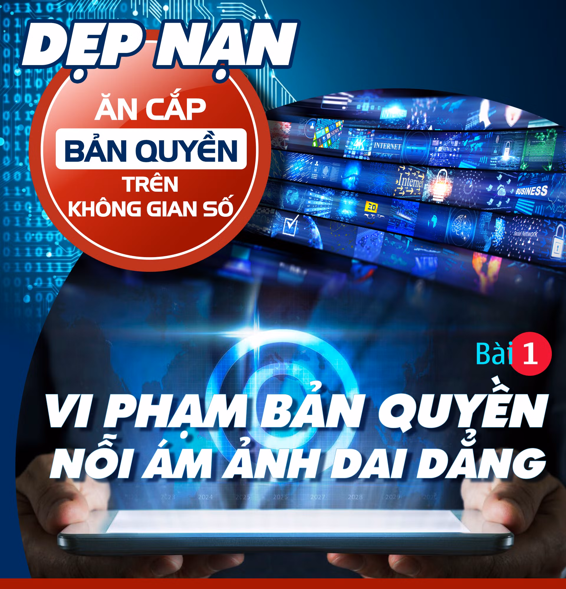 Dẹp nạn ăn cắp bản quyền trên không gian số: Vi phạm bản quyền - nỗi ám ảnh dai dẳng (Bài 1) -0