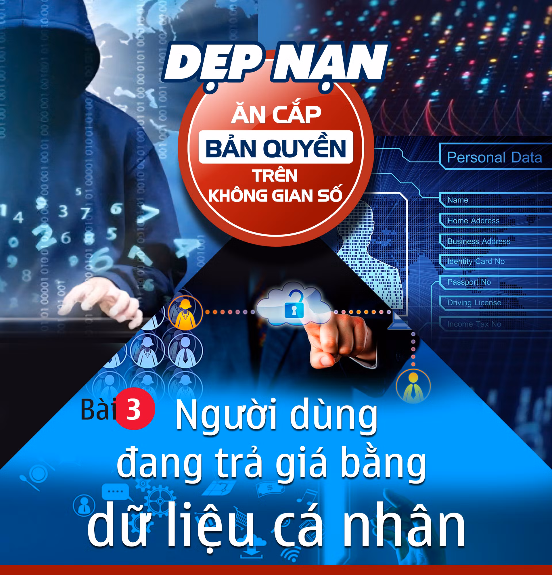 Dẹp nạn ăn cắp bản quyền trên không gian số: Người dùng đang trả giá bằng dữ liệu cá nhân (bài 3) -0