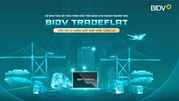 BIDV TradeFlat - giải pháp để doanh nghiệp xuất nhập khẩu bứt phá