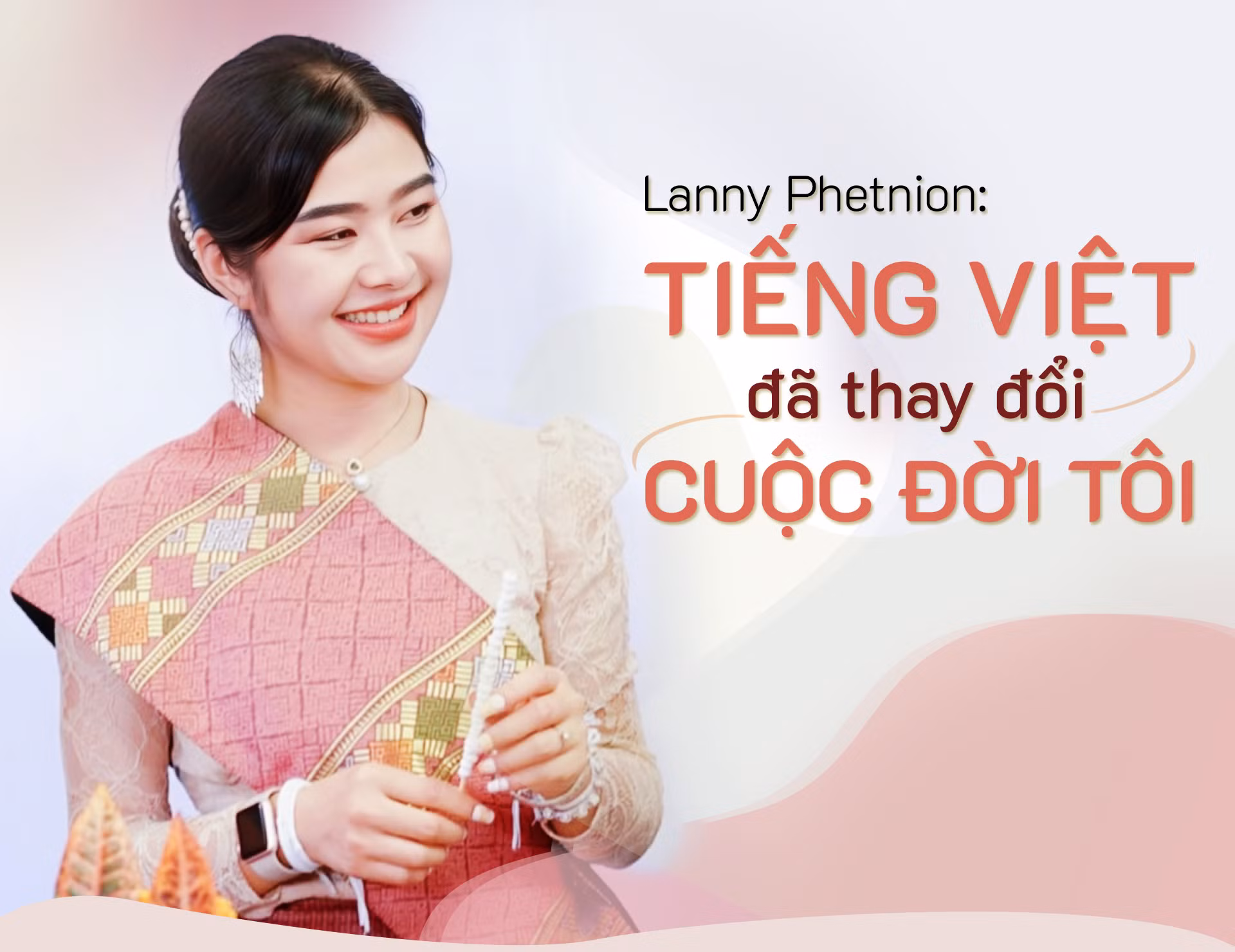 Lanny Phetnion: Tiếng Việt đã thay đổi cuộc đời tôi -0