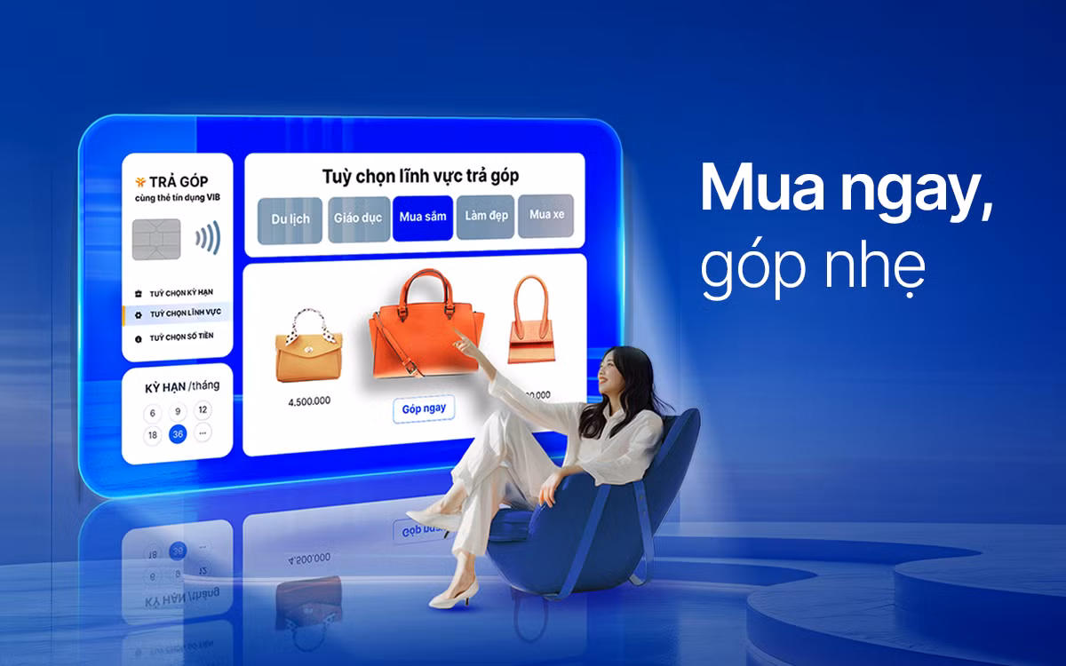 “Mua ngay, góp nhẹ” cùng VIB: 0 lãi, 0 phí và ưu đãi đến 40% -0