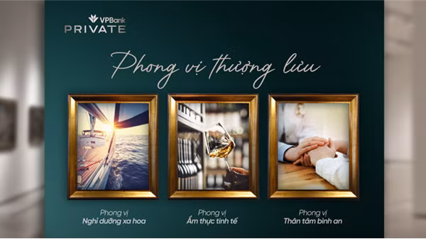Phong vị thượng lưu – Đặc quyền chuẩn mực trải nghiệm sống của khách hàng VPBank Private