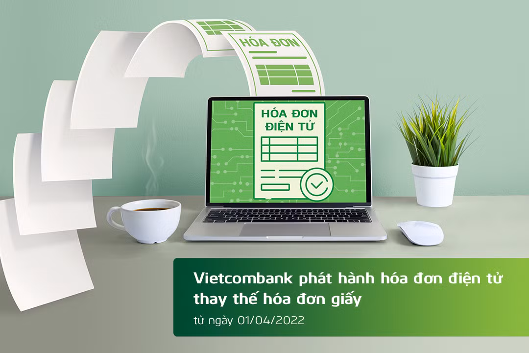 Vietcombank phát hành hóa đơn điện tử thay thế hóa đơn giấy kể từ ngày 1/4/2022 -0