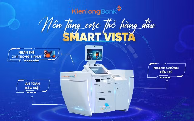 KienlongBank nâng cấp hệ thống core Thẻ Smart Vista -0