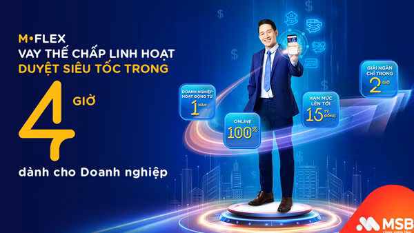 Vay thế chấp linh hoạt chỉ trong 4 giờ với M-Flex của MSB