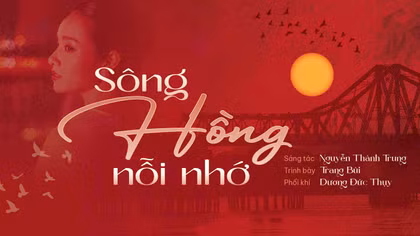 “Sông Hồng nỗi nhớ” - lời tri ân sâu lắng dịp kỷ niệm Ngày Giải phóng Thủ đô