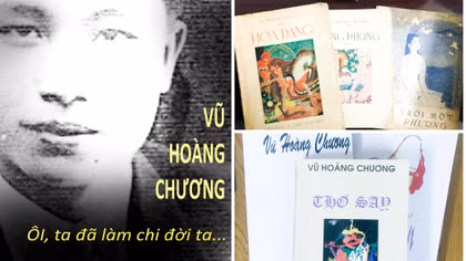 Vũ Hoàng Chương: Ôi ta đã làm chi đời ta!