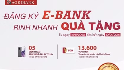 Cùng Agribank “Đăng ký E-Bank - rinh nhanh quà tặng”