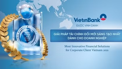 VietinBank được vinh danh có “Giải pháp tài chính đổi mới sáng tạo nhất dành cho doanh nghiệp”