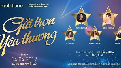Đêm nhạc “Gửi trọn yêu thương” của MobiFone tới khách hàng toàn quốc