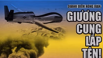 Điểm nóng Iran: Giương cung lắp tên!