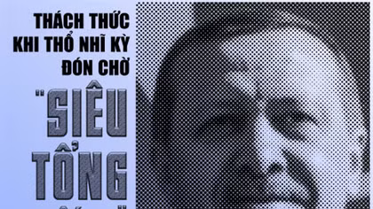 Thách thức khi Thổ Nhĩ Kỳ đón chờ “siêu Tổng thống”