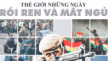 Thế giới những ngày rối ren và mất ngủ