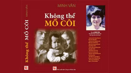 “Không thể mồ côi”- tự truyện của con gái nhà tình báo Đào Phúc Lộc
