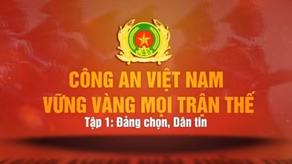 Phim tài liệu “Công an Việt Nam vững vàng trên mọi trận thế” lên sóng VTV1