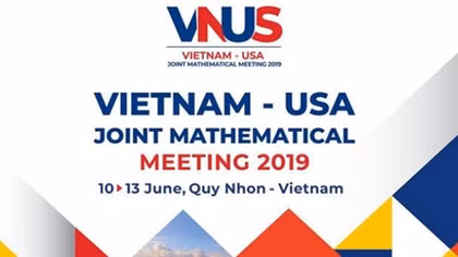 300 nhà toán học nổi tiếng tham dự Hội nghị Toán học Việt-Mỹ năm 2019