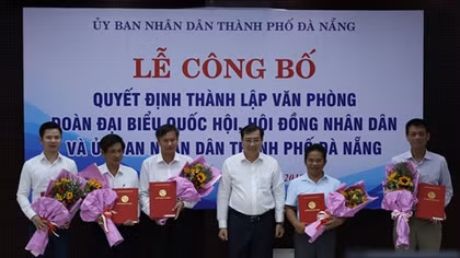 Đà Nẵng chính thức hợp nhất 3 văn phòng ĐBQH, HĐND và UBND
