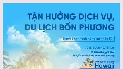 Hè rực rỡ với giải thưởng du lịch Hawaii đẳng cấp từ VietinBank