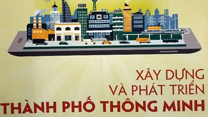 Sách “Xây dựng và phát triển thành phố thông minh…”: Một tài liệu tham khảo hữu ích